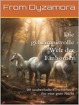 cover image of Die geheimnisvolle Welt der Einhörner